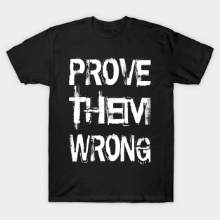 Prove Them Wrong T-Shirt